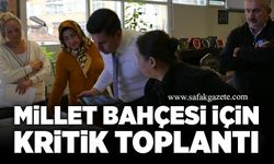 Millet Bahçesi Projesi üzerine toplantı yapıldı