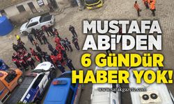 Mustafa Abi'den 6 gündür haber yok!
