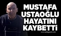 Mustafa Ustaoğlu hayatını kaybetti