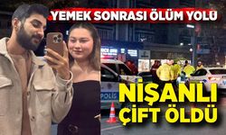Yemek Sonrası Ölüm Yolu: Nişanlı Çift Hayatını Kaybetti”