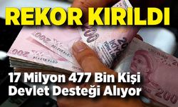 Rekor kırıldı! 17 Milyon 477 Bin Kişi Devlet Desteği Alıyor
