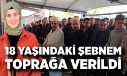 Şofbenden sızan gazdan ölen 18 yaşındaki Şebnem toprağa verildi