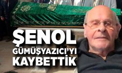 Şenol Gümüşyazıcı hayatını kaybetti