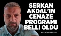 Serkan Akdal'ın cenaze programı belli oldu