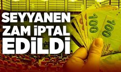 30 bin TL verilecekti! Seyyanen zam iptal edildi