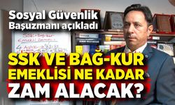 Uzmanı açıkladı: SSK ve BAĞ-KUR emeklisi ne kadar zam alacak
