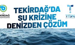 Tekirdağ’da su krizine deniz suyu çözüm olacak