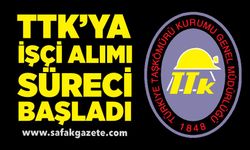 TTK’ya işçi alımı süreci başladı
