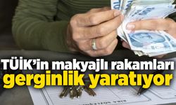 TÜİK’in makyajlı rakamları gerginlik yaratıyor