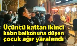 Üçüncü kattan ikinci katın balkonuna düşen çocuk ağır yaralandı