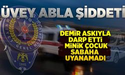 Üvey abla şiddeti: Demir askıyla darp etti, minik çocuk sabah yatağında ölü bulundu