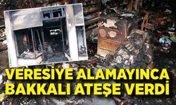 Veresiye alamadığı için bakkalı ateşe verdi