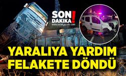 Yaralıya Yardım Felakete Döndü: Emniyet Şeridinde Zincirleme Kaza!