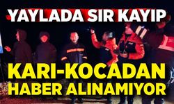 Karagöl Yaylası’nda kayıp alarmı: Yaşlı çift için gece görüşlü dronlar havalandı