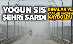 Yoğun sis şehri sardı! Binalar ve yapılar gözden kayboldu