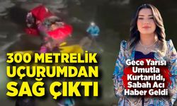 300 Metrelik Uçurumdan Sağ Çıktı, Hastanede Hayatını Kaybetti