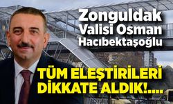 Zonguldak Valisi Osman Hacıbektaşoğlu; Üst geçitte tüm eleştirileri dikkate aldık