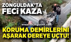 Zonguldak’ta korkunç kaza: Koruma demirlerini aşarak dereye uçtu!