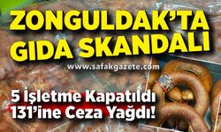 Zonguldak’ta Gıda Skandalı: 5 İşletme Mühürlendi, 131’ine Ceza Yağdı