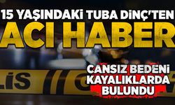 15 yaşındaki Tuba Dinç'ten acı haber: Cansız bedeni kayalıklarda bulundu