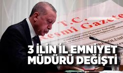 3 İlin İl Emniyet Genel Müdürü değişti