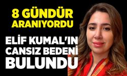 Elif Kumal'ın cansız bedeni bulundu