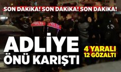 Adliye Önünde Kavga: 4 Yaralı, 12 Gözaltı