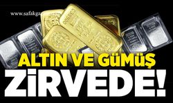 Altın ve gümüş zirvede!