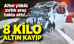 Zırhlı Araç Takla Attı: 8 Kilo Altın Sırra Kadem Bastı