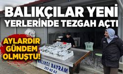 Aylardır gündem olmuştu! Balıkçılar yeni yerlerinde tezgah açtı
