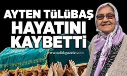 Ayten Tülübaş hayatını kaybetti