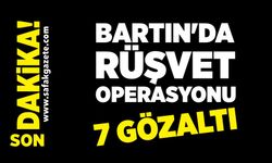Bartın’da Rüşvet Operasyonu: 7 Kişi Gözaltında