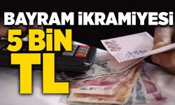 Bayram ikramiyesi 5 bin TL
