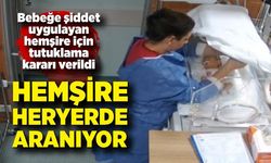 Bebeğe Şiddet İddiası: Hemşire Aranıyor