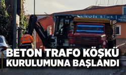 Kent merkezinde beton trafo köşkü kurulumuna başlandı