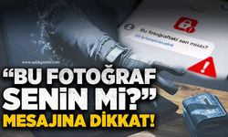 “Bu fotoğraf senin mi?” mesajına dikkat!