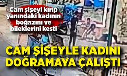 Cam Şişeyle Dehşet: Kadını Doğramaya Çalıştı