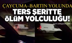 Çaycuma–Bartın Yolunda ters şeritte ölüm yolculuğu!
