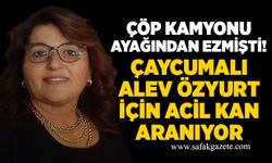 Çöp kamyonu ayağından ezmişti: Çaycumalı Alev Özyurt için acil kan aranıyor