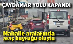 Çaydamar yolu kapandı, mahalle aralarında araç kuyruğu oluştu