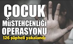 Çocuk Müstehcenliği operasyonu: 16 ilde 126 şüpheli yakalandı