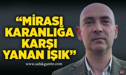 “Mirası karanlığa karşı yanan ışık”