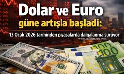 Dolar ve Euro güne artışla başladı: 13 Ocak 2026 tarihinden piyasalarda dalgalanma sürüyor