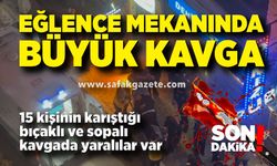 Eğlence mekanında 15 kişinin karıştığı bıçaklı ve sopalı kavga