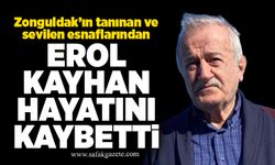 Erol Kayhan hayatını kaybetti