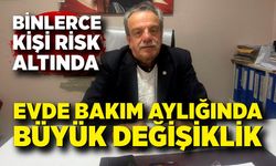 Evde bakım aylığında büyük değişiklik: Binlerce kişi risk altında