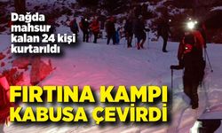 Fırtına kampı kabusa çevirdi: Dağda mahsur kalan 24 kişi kurtarıldı