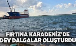 Fırtına Karadeniz’de dev dalgalar oluşturdu