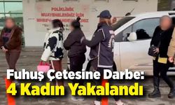 Fuhuş Çetesine Darbe: 4 Kadın Yakalandı