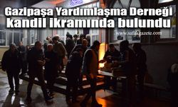 Gazipaşa Yardımlaşma Derneği kandil ikramında bulundu